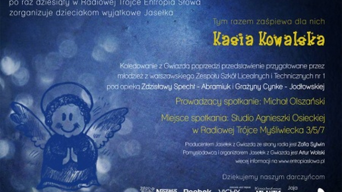 X raz zagramy JASEŁKA Z... GWIAZDĄ! 5 stycznia 2011 r. o godz. 17.00 po raz dziesiąty. Entropia Słowa oraz Radiowa Trójka zorganizują dzieciom wyjątkowy koncert charytatywny pt. Jasełka z... Gwiazdą.