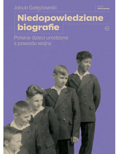 "Niedopowiedziane biografie. Polskie dzieci urodzone z powodu wojny" - okładka książki