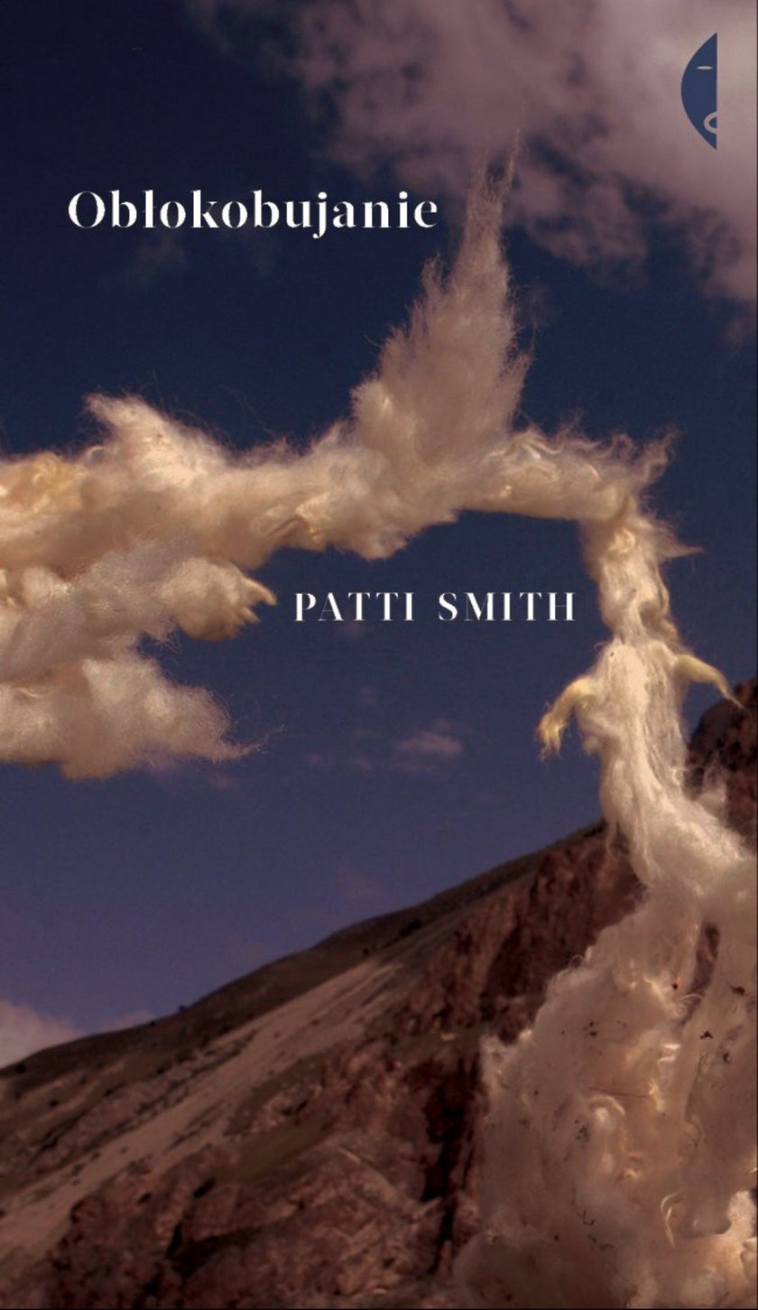 Patti Smith, „Obłokobujanie”, przeł. Maciej Świerkocki, Czarne
