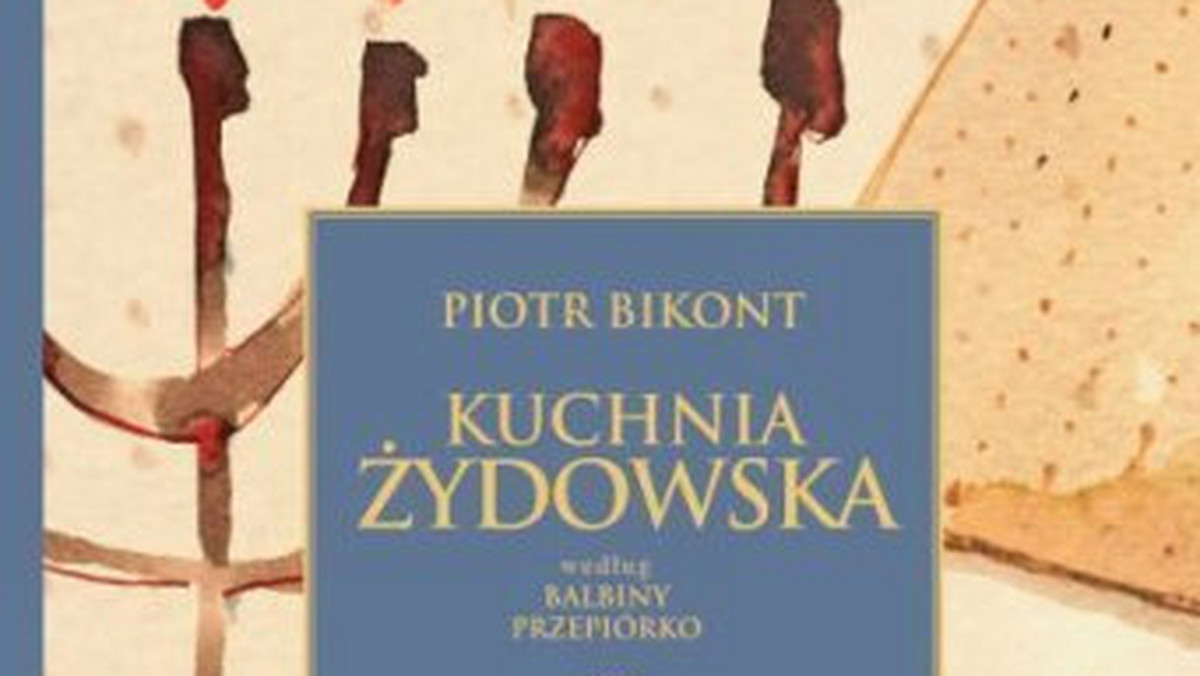 Książka Piotra Bikonta "Kuchnia żydowska według Balbiny Przepiórko"