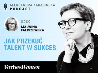 Podcast „Forbes Women”. Gościni: Malwina Faliszewska
