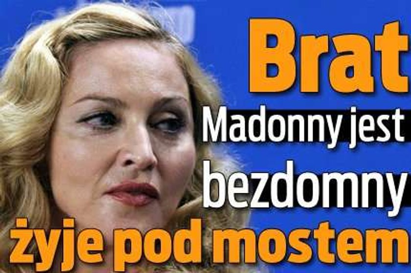 Brat Madonny jest bezdomny - żyje pod mostem