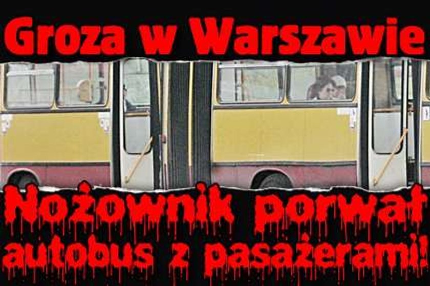 Warszawa. Nożownik porwał autobus z pasażerami!