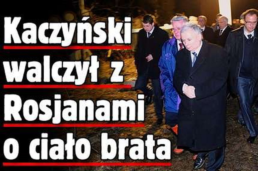 Kaczyński walczył z Rosjanami o ciało brata