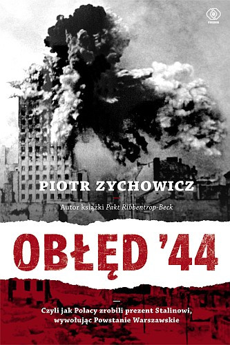 "Obłęd 44" Piotr Zychowicz
