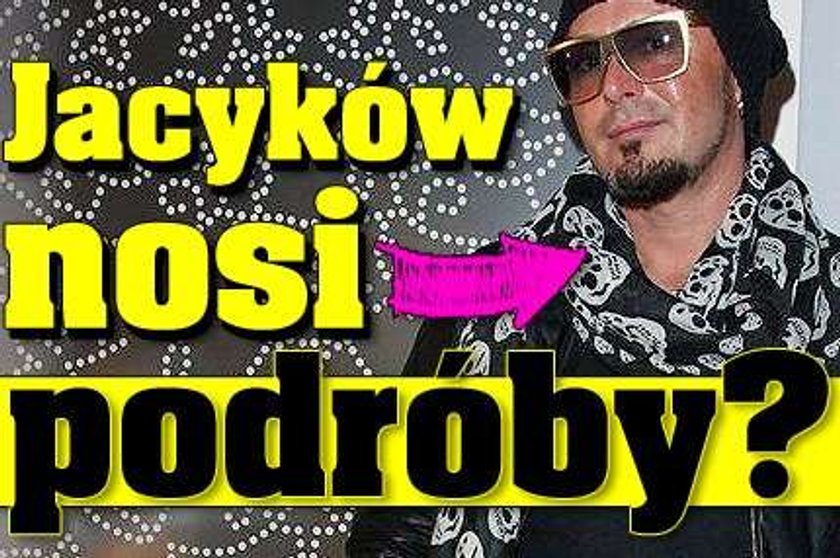 Jacyków nosi podróby?!