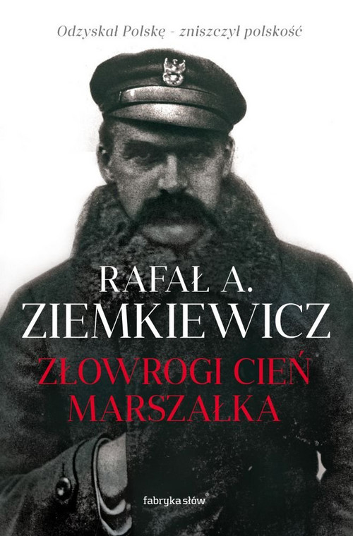 „Złowrogi cień marszałka”, Rafał A. Ziemkiewcz, Fabryka Słów 2017