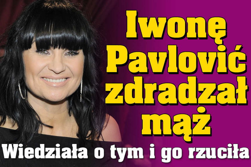 Iwonę Pavlović zdradzał mąż. Wiedziała o tym i go rzuciła