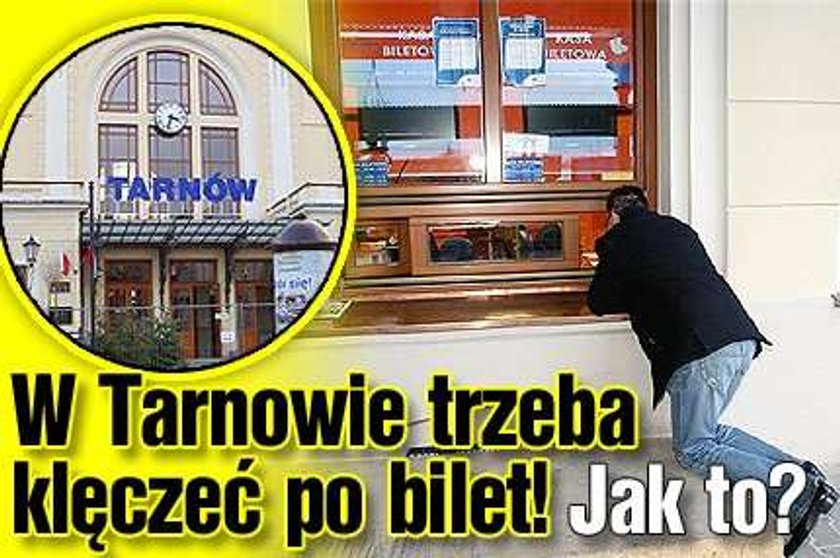 W Tarnowie trzeba klęczeć po bilet