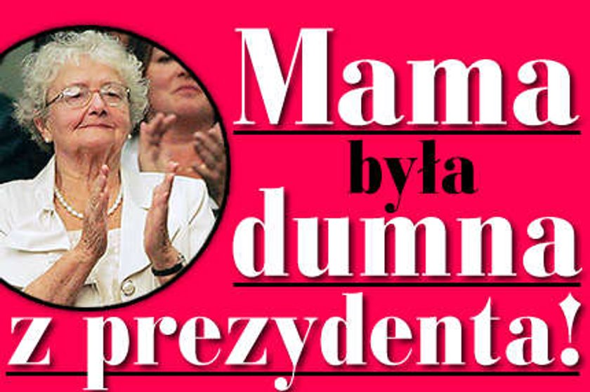 Mama była dumna z prezydenta!