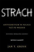 Strach. Antysemityzm w Polsce tuż po wojnie. Historia moralnej zapaści