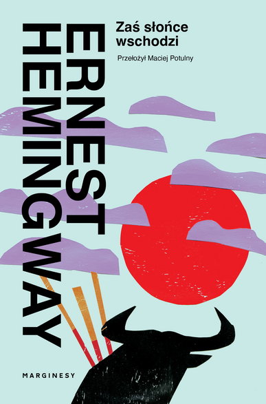 Okładka nowego tłumaczenia powieści Ernesta Hemingwaya "Słońce zaś wschodzi" (wyd. Marginesy, przekł. Maciej Potulny)