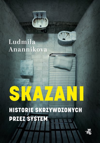 "Skazani. Historie skrzywdzonych przez system" Ludmiła Anannikova