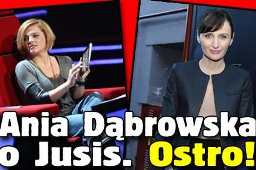 Ania Dąbrowska o Jusis. Ostro!