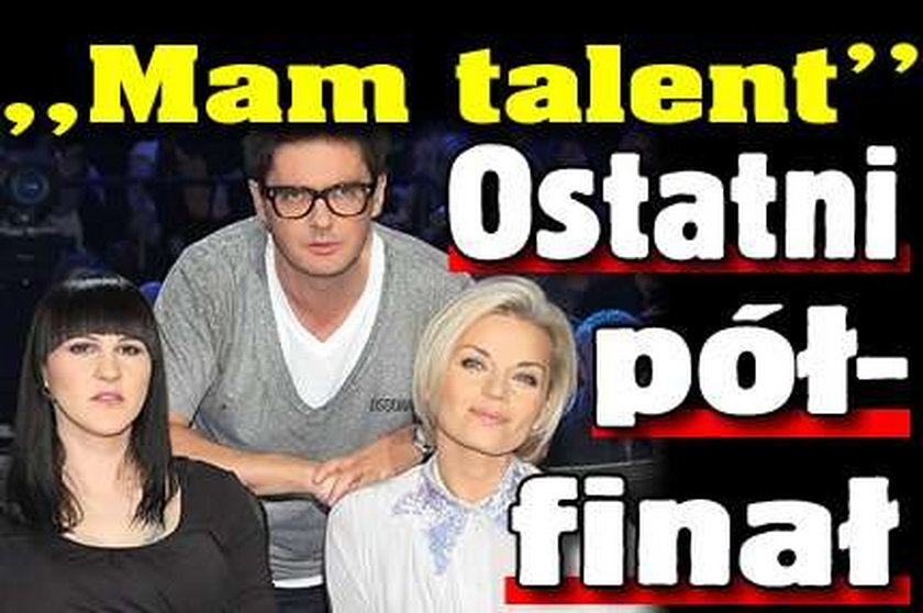 "Mam talent". Ostatni półfinał!