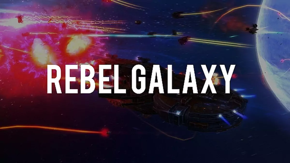 Recenzja: Rebel Galaxy