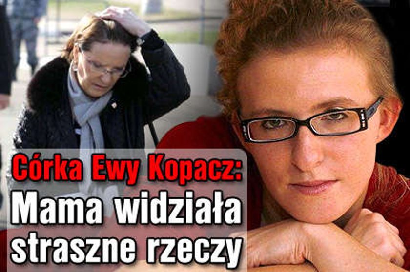 Córka Kopacz: Mama widziała straszne rzeczy!