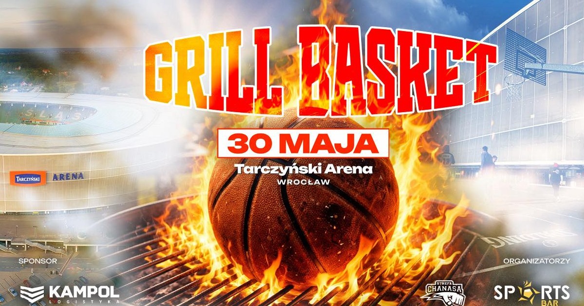 Grill Basket 2026 na Tarczyński Arenie. Koszykówka i party