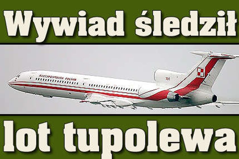 Wywiad śledził lot tupolewa