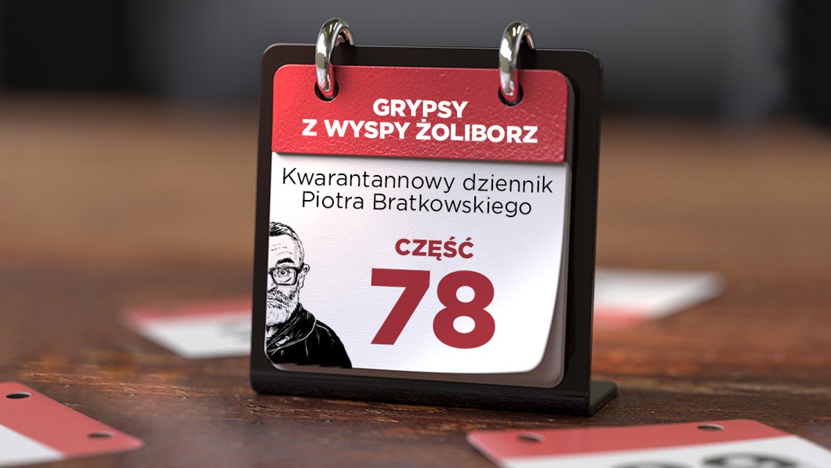 Grypsy z wyspy Żoliborz. Dziennik Piotra Bratkowskiego – część 78