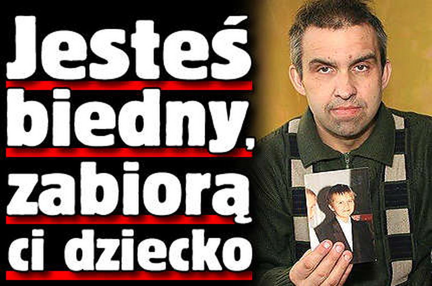 Jesteś biedny? Zabiorą Ci dzieci