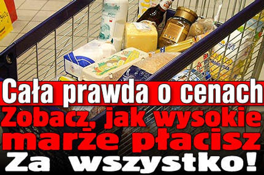 Cała prawda o cenach. Zobacz, jak wysokie marże płacisz