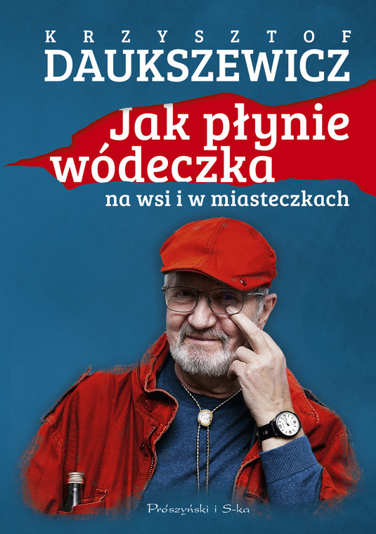 Okładka książki "Jak płynie wódeczka na wsi i w miasteczkach" Krzysztofa Daukszewicza