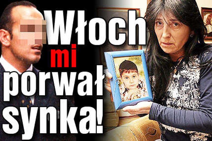 Ten Włoch porwał mi synka