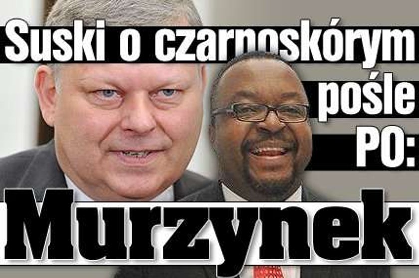 Suski o czarnoskórym pośle PO: Murzynek