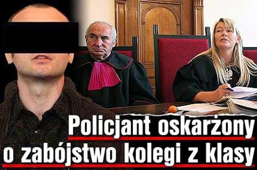 Policjant oskarżony o zabójstwo kolegi z klasy