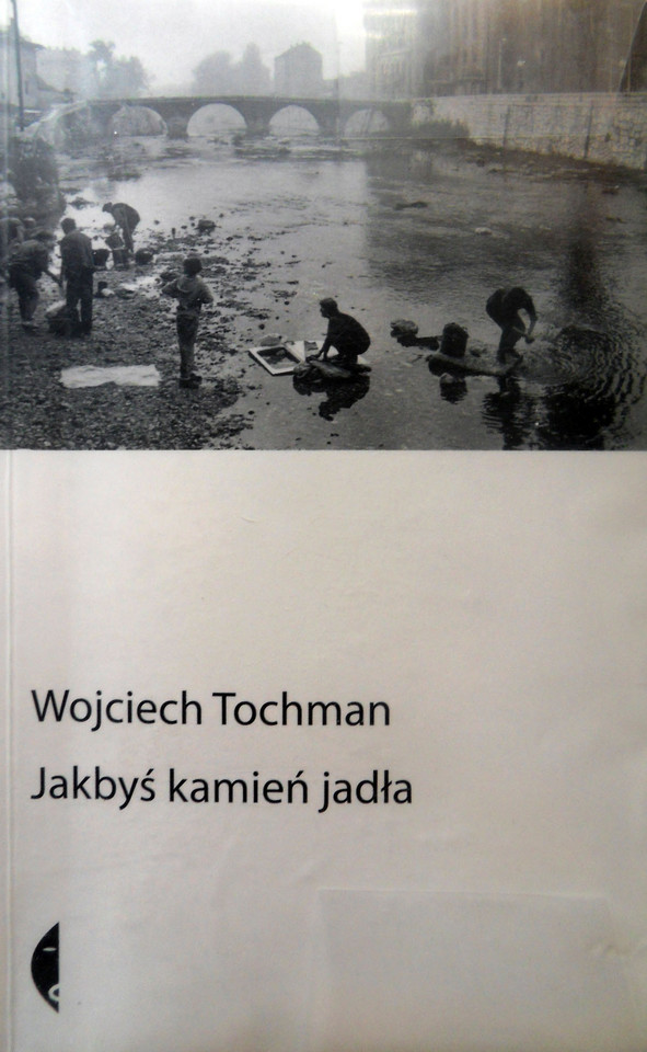 "Jakbyś kamień jadła" - Wojciech Tochman (2008)