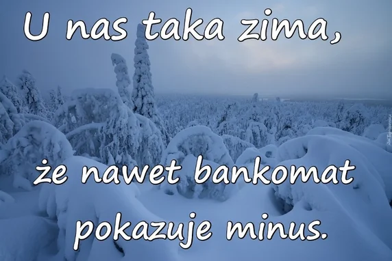 U nas taka zima, że nawet bankomat pokazuje minus