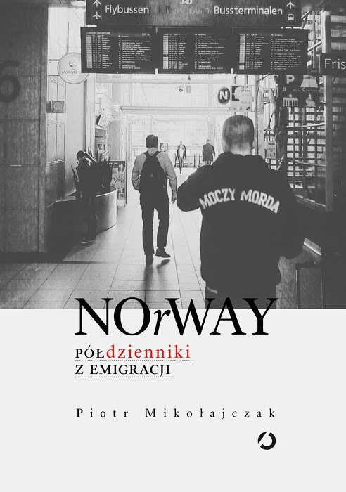 Piotr Mikołajczak - NOrWAY. Półdzienniki z emigracji