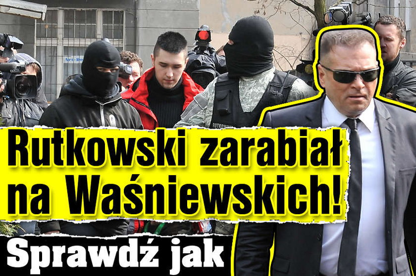 Rutkowski zarabiał na Waśniewskich Sprawdź jak