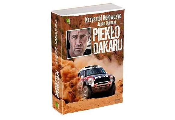 „Piekło Dakaru” – książka Krzysztofa Hołowczyca już w księgarniach