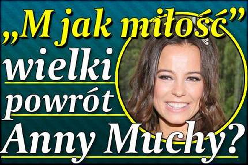 "M jak miłość" - wielki powrót Anny Muchy?