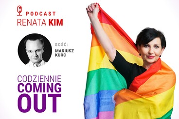 Codziennie coming out. Gościem Renaty Kim jest Mariusz Kurc