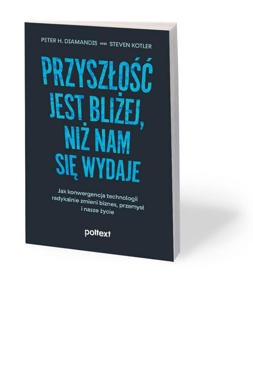 Peter Diamandis, Steven Kotler, „Przyszłość jest bliżej, niż nam się wydaje”, przeł. Piotr Cypryański, Wydawnictwo Poltext, Warszawa 2021