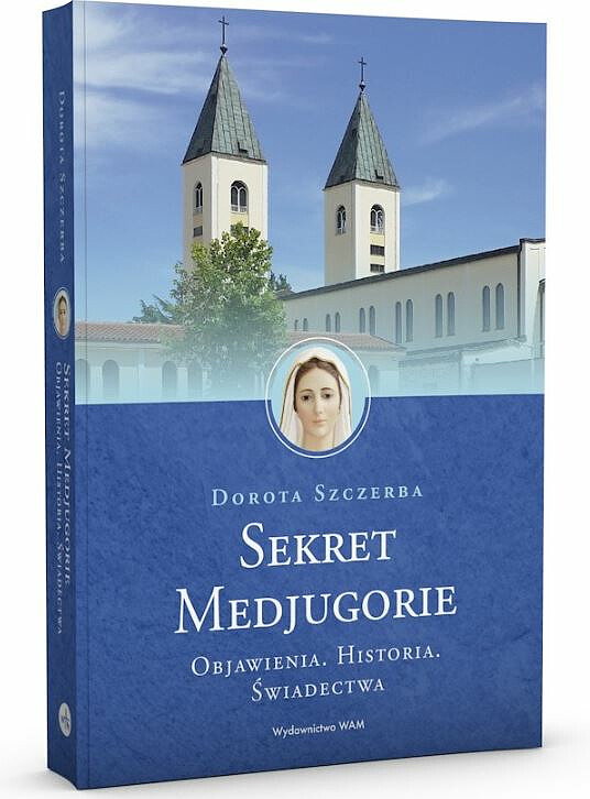 Dorota Szczerba "Sekret Medjugorie" (Wydawnictwo WAM)