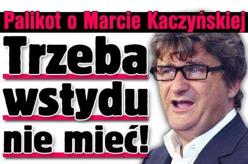 Palikot o Marcie Kaczyńskiej: Trzeba wstydu nie mieć!