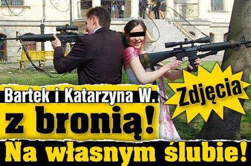 Bartek i Katarzyna W. z bronią! Na własnym ślubie! Zdjęcia!