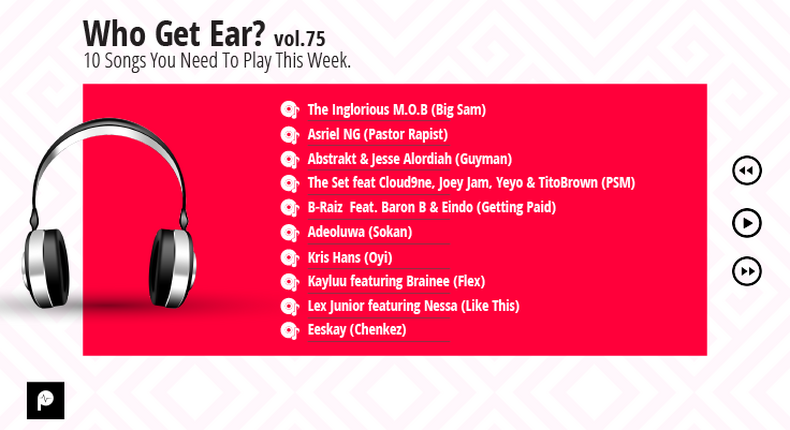 Who Get Ear Vol. 75: Here are the 10 songs you need to play this week. (Pulse Nigeria)