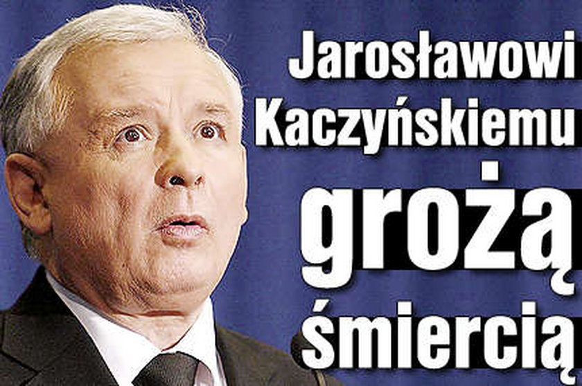 Kaczyńskiemu grożą śmiercią!