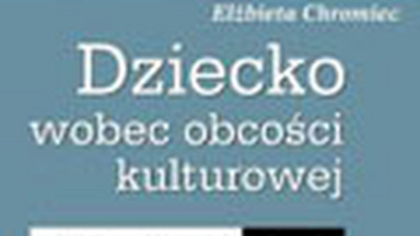 "Dziecko wobec obcości kulturowej". Wprowadzenie