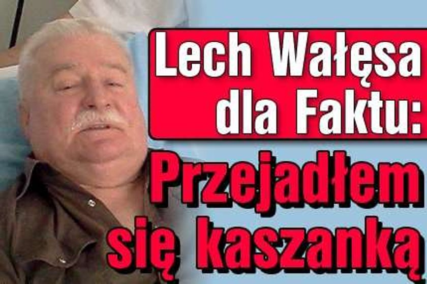 Wałęsa dla Faktu: Przejadłem się kaszanką