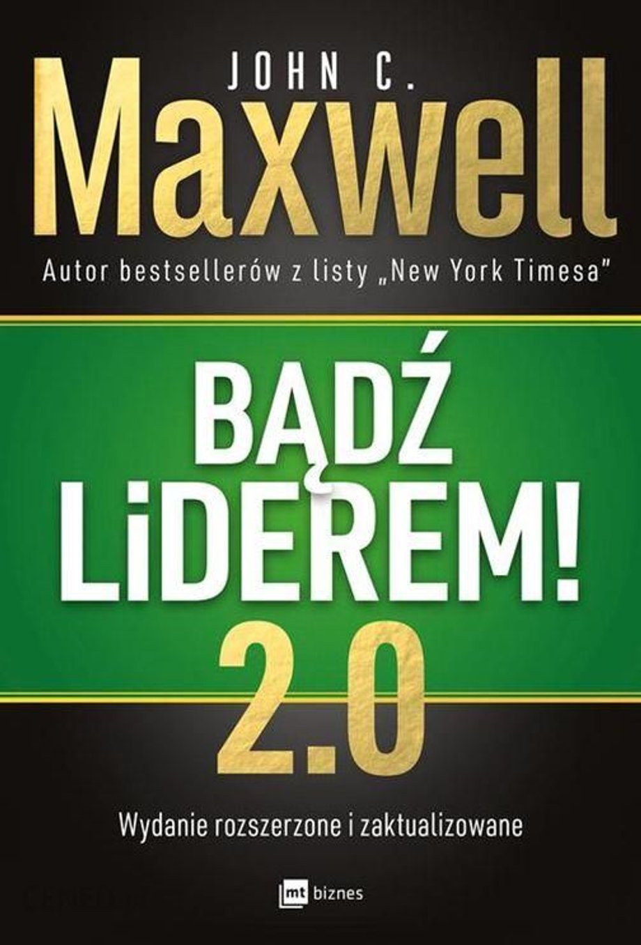 "Bądź liderem 2.0" John C. Maxwell, Wydawnictwo MT Biznes