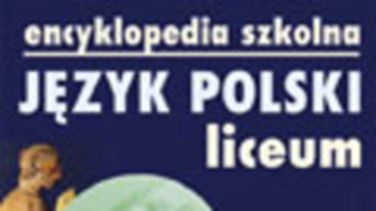 Encyklopedia szkolna. Język polski. Liceum. Fragment.
