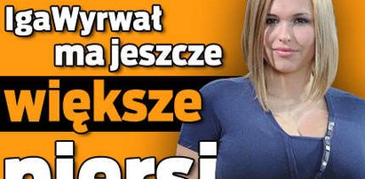 Wyrwał ma jeszcze większe piersi