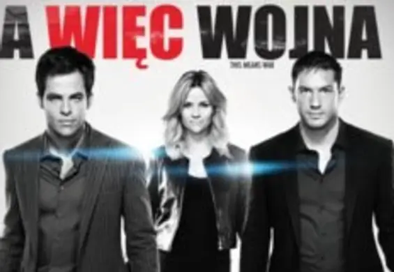 "A więc wojna" - wybuchowa komedia z Reese Witherspoon