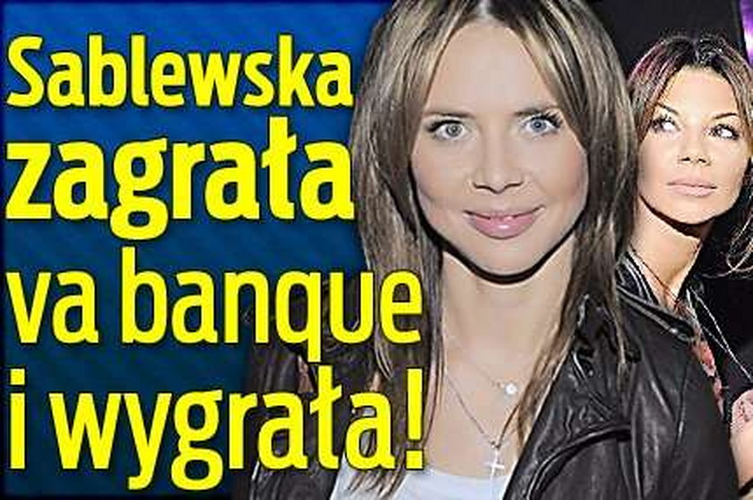 Sablewska zagrała vabank. I wygrała!